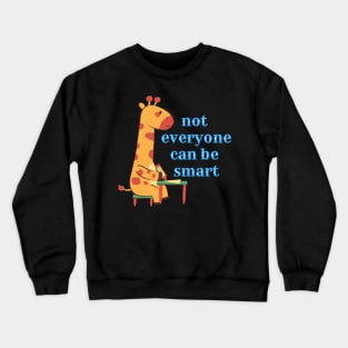 Not Everyone Can Be Smart ! But We Are All Equal ! Crewneck Sweatshirt